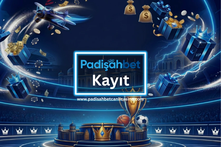padişahbet üye ol bonusları al